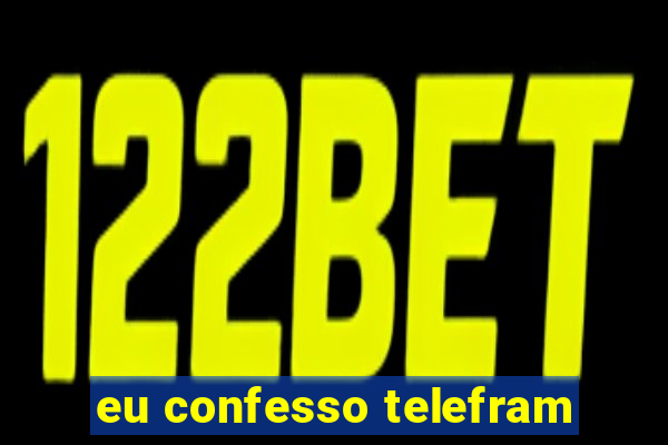 eu confesso telefram